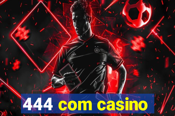 444 com casino